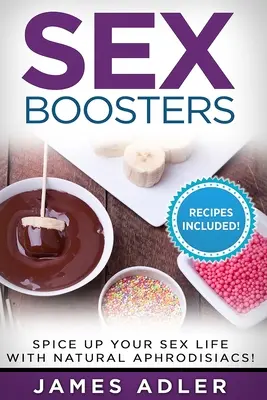 Sex Boosters : Les Aphrodisiaques Naturels pour une vie sexuelle plus épanouie ! - Sex Boosters: Spice Up Your Sex Life with Natural Aphrodisiacs!