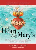 Un cœur comme celui de Marie : 31 méditations quotidiennes pour vous aider à vivre et à aimer comme elle le fait - A Heart Like Mary's: 31 Daily Meditations to Help You Live and Love as She Does