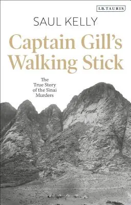 La canne du capitaine Gill : L'histoire vraie des meurtres du Sinaï - Captain Gill's Walking Stick: The True Story of the Sinai Murders