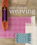 Les prochaines étapes du tissage : Ce que vous ne saviez pas qu'il fallait savoir - Next Steps in Weaving: What You Never Knew You Needed to Know