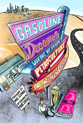 Gasoline Dreams : Se réveiller de la pétroculture - Gasoline Dreams: Waking Up from Petroculture