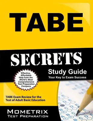 Guide d'étude Tabe Secrets : Tabe Exam Review for the Test of Adult Basic Education (révision de l'examen Tabe pour le test de formation de base des adultes) - Tabe Secrets Study Guide: Tabe Exam Review for the Test of Adult Basic Education