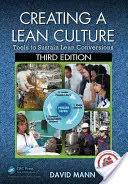 Créer une culture Lean : Outils pour soutenir les conversions Lean, troisième édition - Creating a Lean Culture: Tools to Sustain Lean Conversions, Third Edition