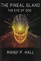 La glande pinéale : L'œil de Dieu - The Pineal Gland: The Eye Of God