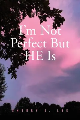 Je ne suis pas parfait, mais LUI l'est - I'm Not Perfect But HE Is