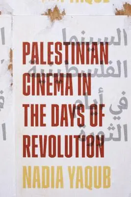 Le cinéma palestinien au temps de la révolution - Palestinian Cinema in the Days of Revolution