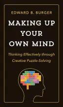 Se faire sa propre idée : Penser efficacement en résolvant des énigmes de manière créative - Making Up Your Own Mind: Thinking Effectively Through Creative Puzzle-Solving