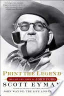 Imprimer la légende : La vie et l'époque de John Ford - Print the Legend: The Life and Times of John Ford