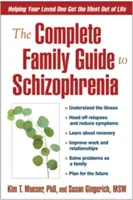 Le guide familial complet de la schizophrénie : aider votre proche à tirer le meilleur parti de la vie - The Complete Family Guide to Schizophrenia: Helping Your Loved One Get the Most Out of Life