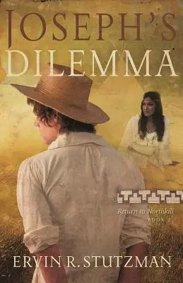 Le dilemme de Joseph : Retour à Northkill, livre 2 - Joseph's Dilemma: Return to Northkill, Book 2