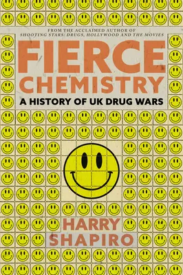 Fierce Chemistry : Une histoire des guerres de la drogue au Royaume-Uni - Fierce Chemistry: A History of UK Drug Wars