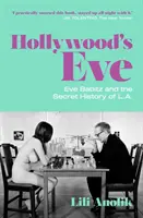 Eve d'Hollywood - Eve Babitz et l'histoire secrète de L.A. - Hollywood's Eve - Eve Babitz and the Secret History of L.A.