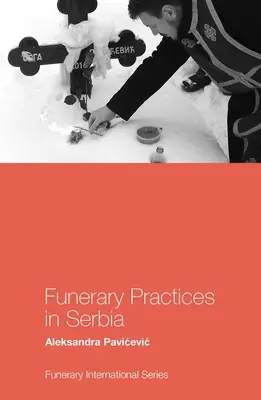 Pratiques funéraires en Serbie - Funerary Practices in Serbia