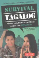 Survival Tagalog Phrasebook & Dictionary : How to Communicate Without Fuss or Fear Instantly ! - Survival Tagalog Phrasebook & Dictionary: How to Communicate Without Fuss or Fear Instantly!