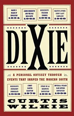Dixie : Une odyssée personnelle à travers les événements qui ont façonné le Sud moderne - Dixie: A Personal Odyssey Through Events That Shaped the Modern South