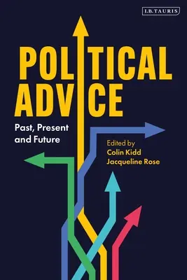 Le conseil politique : Passé, présent et futur - Political Advice: Past, Present and Future