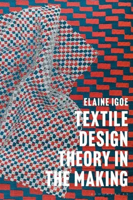 La théorie de la conception textile en devenir - Textile Design Theory in the Making