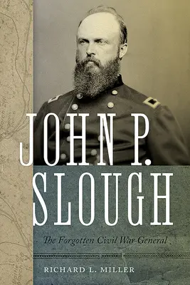 John P. Slough : Le général oublié de la guerre de Sécession - John P. Slough: The Forgotten Civil War General