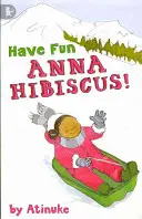 Amuse-toi bien, Anna Hibiscus ! - Have Fun, Anna Hibiscus!