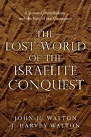 Le monde perdu de la conquête israélite : L'alliance, le châtiment et le sort des Cananéens - The Lost World of the Israelite Conquest: Covenant, Retribution, and the Fate of the Canaanites