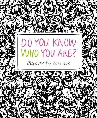 Savez-vous qui vous êtes&nbsp;? Découvrez le vrai vous - Do You Know Who You Are?: Discover the Real You