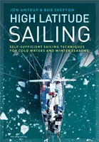 Voile en haute latitude : Techniques de navigation autosuffisante pour les eaux froides et les saisons hivernales - High Latitude Sailing: Self-Sufficient Sailing Techniques for Cold Waters and Winter Seasons