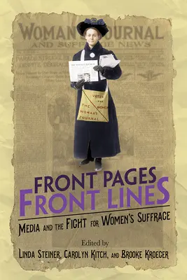 Pages de garde, lignes de front : Les médias et la lutte pour le suffrage des femmes - Front Pages, Front Lines: Media and the Fight for Women's Suffrage