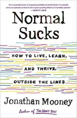 Normal Sucks : Comment vivre, apprendre et s'épanouir en dehors des sentiers battus - Normal Sucks: How to Live, Learn, and Thrive, Outside the Lines