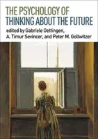 La psychologie de la réflexion sur l'avenir - The Psychology of Thinking about the Future