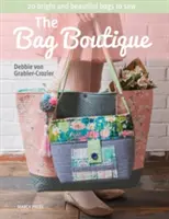 La boutique des sacs : 20 sacs brillants et magnifiques à coudre - The Bag Boutique: 20 Bright and Beautiful Bags to Sew