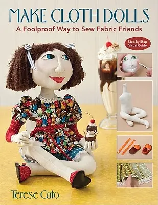 Faites des poupées en tissu : Une méthode infaillible pour coudre des amis en tissu - Make Cloth Dolls: A Foolproof Way to Sew Fabric Friends