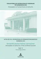 Actes Du XIIIe Congrès International des Germanistes Shanghai 2015 : Germanistique Entre Tradition Et Innovation : Volume 13 : Conférences Plénières Et Podiums - Akten Des XIII. Internationalen Germanistenkongresses Shanghai 2015: Germanistik Zwischen Tradition Und Innovation: Band 13: Plenarvortraege Und Podie