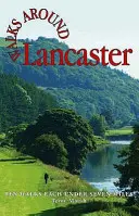 Marches autour de Lancaster - Dix marches de sept miles ou moins - Walks Around Lancaster - Ten Walks of Seven Miles or Less