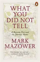 Ce que vous n'avez pas dit - Le passé russe et le voyage de retour - What You Did Not Tell - A Russian Past and the Journey Home