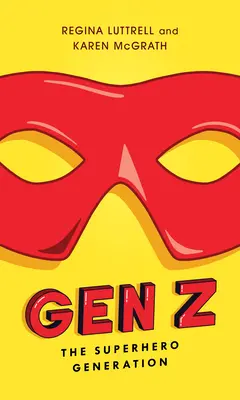 Génération Z : la génération des super-héros - Gen Z: The Superhero Generation