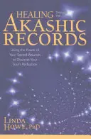 Guérir par les archives akashiques : Utiliser le pouvoir de vos blessures sacrées pour découvrir la perfection de votre âme - Healing Through the Akashic Records: Using the Power of Your Sacred Wounds to Discover Your Soul's Perfection