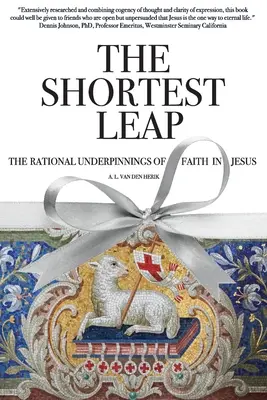 Le saut le plus court : les fondements rationnels de la foi en Jésus - The Shortest Leap: The Rational Underpinnings of Faith in Jesus