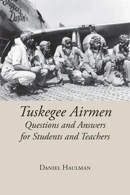 Questions et réponses sur les aviateurs de Tuskegee à l'intention des élèves et des enseignants - Tuskegee Airmen Questions and Answers for Students and Teachers