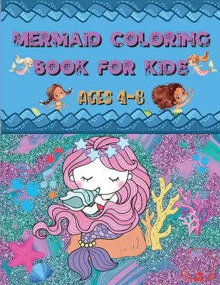 Livre de coloriage des sirènes : Pour les enfants de 4 à 8 ans - Dessins uniques, étonnants et mignons à colorier pour les amoureux des sirènes. - Mermaid Coloring Book: For Kids Ages 4-8 - Amazing and Cute Unique Drawings to Color for Mermaid Lovers