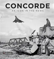 Concorde : Une icône dans l'actualité - Concorde: An Icon in the News