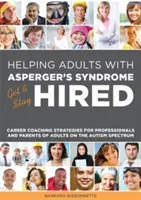 Galley Helping Adults with Asperger's Syndrome Get & Stay Hired : Stratégies d'accompagnement professionnel pour les professionnels et les parents d'adultes autistes - Galley Helping Adults with Asperger's Syndrome Get & Stay Hired: Career Coaching Strategies for Professionals and Parents of Adults on the Autism Spec