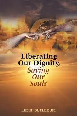 Libérer notre dignité, sauver nos âmes : Une nouvelle théorie de la formation de l'identité afro-américaine - Liberating Our Dignity, Saving Our Souls: A New Theory of African American Identity Formation