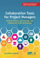 Outils de collaboration pour les chefs de projet : comment choisir, démarrer et collaborer avec la technologie - Collaboration Tools for Project Managers: How to Choose, Get Started and Collaborate with Technology