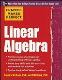 La pratique rend parfait l'algèbre linéaire : Avec 500 exercices - Practice Makes Perfect Linear Algebra: With 500 Exercises