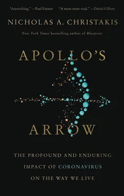 La flèche d'Apollon : L'impact profond et durable du coronavirus sur notre mode de vie - Apollo's Arrow: The Profound and Enduring Impact of Coronavirus on the Way We Live