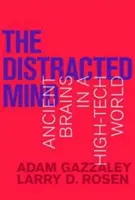 L'esprit distrait : Les cerveaux anciens dans un monde de haute technologie - The Distracted Mind: Ancient Brains in a High-Tech World