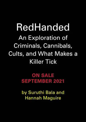 Redhanded : Une exploration des criminels, des cannibales, des sectes et de ce qui fait le charme d'un tueur - Redhanded: An Exploration of Criminals, Cannibals, Cults, and What Makes a Killer Tick