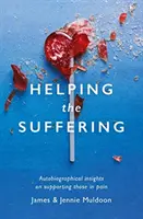 Aider ceux qui souffrent : Réflexions autobiographiques sur le soutien aux personnes souffrantes - Helping the Suffering: Autobiographical Reflections on Supporting Those in Pain