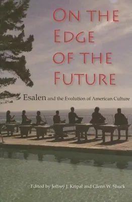 Au bord de l'avenir : Esalen et l'évolution de la culture américaine - On the Edge of the Future: Esalen and the Evolution of American Culture