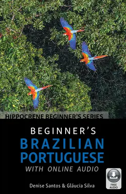 Portugais brésilien pour débutants avec audio en ligne - Beginner's Brazilian Portuguese with Online Audio